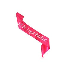 Sashes - 18 & Legal Bitches (Pink) - Mad Parties & Supplies